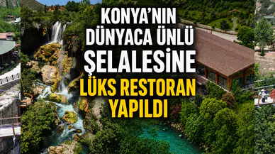 Konya'nın dünyaca ünlü şelalesine lüks restoran yapıldı