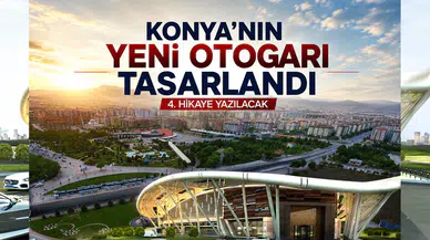 Konya'nın yeni Otogarı tasarlandı: Şehrin 4. hikayesi yazılacak