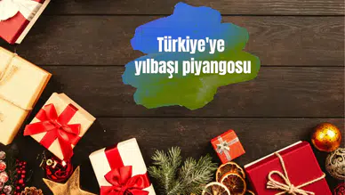 Türkiye'ye yılbaşı piyangosu