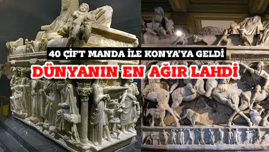 Zamanında 40 çift manda ile Konya'ya geldi: Dünyanın en ağır lahdi