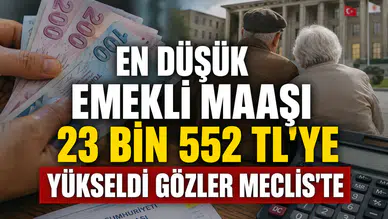 En düşük emekli maaşı 23 bin 552 TL'ye yükseldi: Gözler Meclis'te