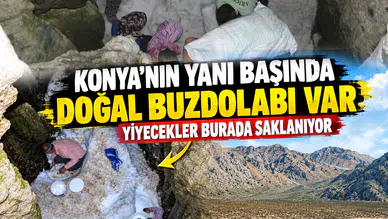 Konya'nın yanı başında doğal buzdolabı var: Yiyecekler burada saklanıyor