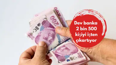 Dev banka 2 bin 500 kişiyi işten çıkartıyor