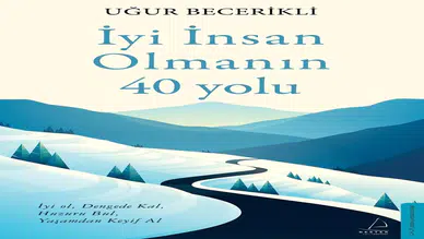 Yazar Uğur Becerikli’nin yeni kitabı ‘İyi İnsan Olmanın 40 Yolu’ okuyucularla buluştu
