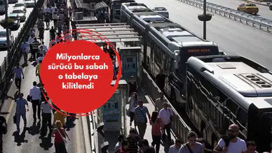 Milyonlarca sürücü bu sabah o tabelaya kilitlendi