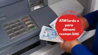 ATM'lerde o para dönemi resmen bitti