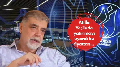 Atilla Yeşilada yatırımcıyı uyardı bu fiyattan...