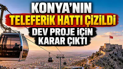 Konya'nın teleferik hattı çizildi: Dev proje için karar çıktı
