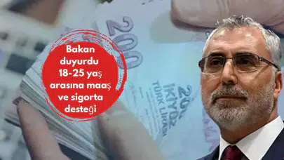 Bakan duyurdu 18-25 yaş arasına maaş ve sigorta desteği
