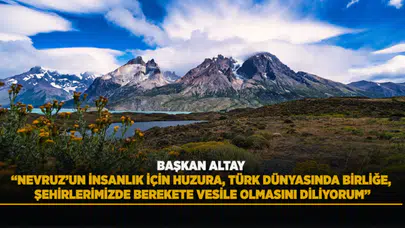 Başkan Altay'dan Nevruz kutlaması: Berekete vesile olsun