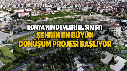 Konya’nın devleri el sıkıştı: Şehrin en büyük dönüşüm projesi başlıyor