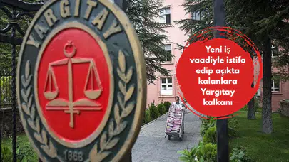 Yeni iş vaadiyle istifa edip açıkta kalanlara Yargıtay kalkanı