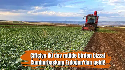 Çiftçiye iki dev müjde birden bizzat Cumhurbaşkanı Erdoğan'dan geldi!