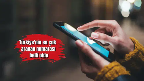 Türkiye'nin en çok aranan numarası belli oldu