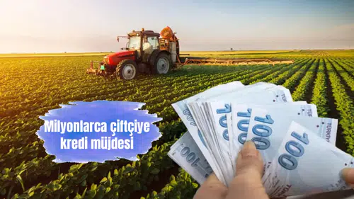 Milyonlarca çiftçiye kredi müjdesi