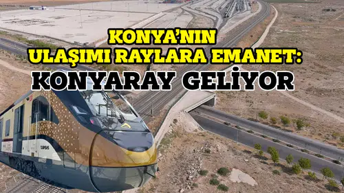 Konya'nın Metro Projesi kadar önemli: Ulaşımda Banliyö dönemi başlıyor