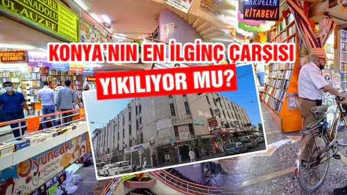 Konya'nın en ilginç çarşısı yıkılıyor mu? İçeriye girenler kayboluyor