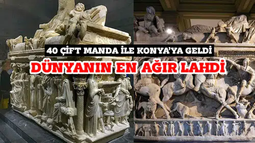 Zamanında 40 çift manda ile Konya'ya geldi: Dünyanın en ağır lahdi
