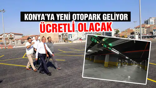 Konya’nın kalbine yeni otopark geliyor: Trafik sorunu kökten çözülecek