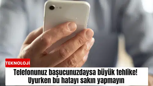 Telefonunuz başucunuzdaysa büyük tehlike! Uyurken bu hatayı sakın yapmayın