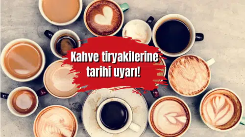 Kahve tiryakilerine tarihi uyarı! Sakın o fincanla kahve içmeyin...