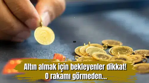 Altın almak için bekleyenler dikkat! O rakamı görmeden...
