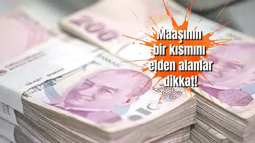 Maaşının bir kısmını elden alanlar dikkat! Bordroyu imzalamayın