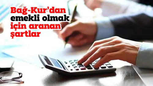 Bağ-Kur’dan emekli olmak için aranan şartlar. Ünlü uzman tek tek açıkladı