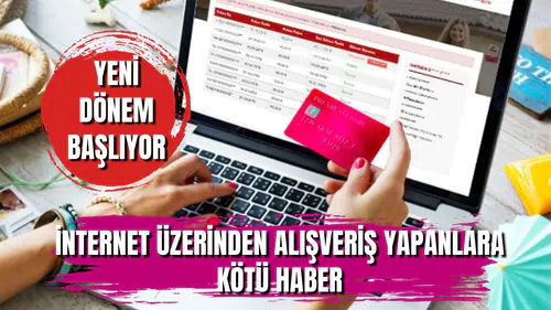 İnternetten alışveriş yapanlara kötü haber: Yeni dönem başlıyor