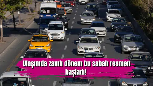 Ulaşımda zamlı dönem bu sabah resmen başladı! İşte yeni fiyatlar...