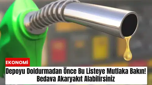 Depoyu doldurmadan önce bu listeye mutlaka bakın! Bedava akaryakıt alabilirsiniz