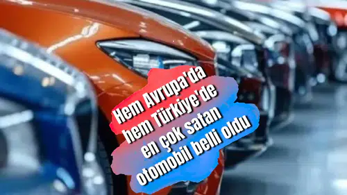 Hem Avrupa'da hem Türkiye'de en çok satan otomobil belli oldu