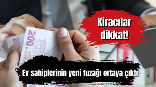 Kiracılar dikkat! Ev sahiplerinin yeni tuzağı ortaya çıktı
