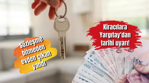 Kiracılara Yargıtay'dan tarihi uyarı! Sözleşme bitmeden evden çıkan yandı