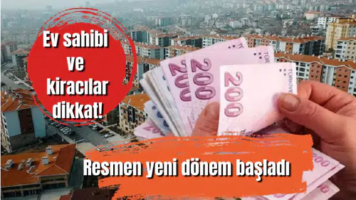 Ev sahibi ve kiracılar dikkat! Resmen yeni dönem başladı