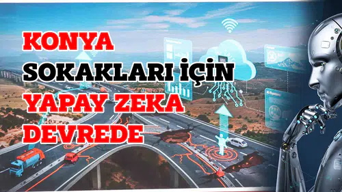 Konya sokaklarında yapay zeka dönemi: Hasarı anında tespit ediyor
