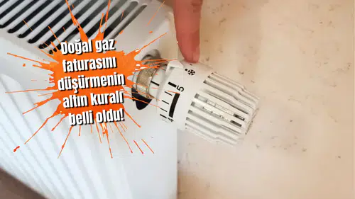 Doğal gaz faturasını düşürmenin altın kuralı belli oldu!