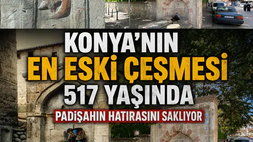 Konya’nın en eski çeşmesi 517 yaşında: Padişahın hatırasını saklıyor