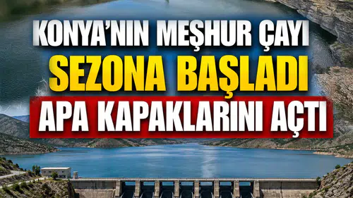 Konya'nın meşhur çayı sezona başladı: Apa kapaklarını açtı
