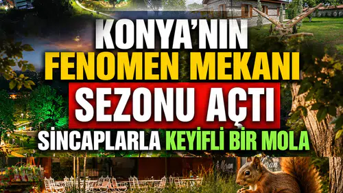 Konya’nın fenomen mekanı sezonu açtı: Sincaplarla keyifli bir mola