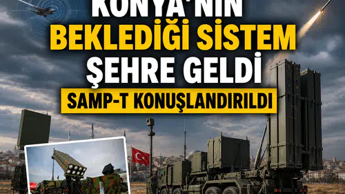 Konya'nın beklediği sistem geldi: SAMP-T konuşlandırıldı