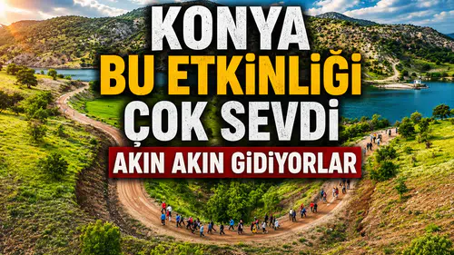 Konya bu etkinliği çok sevdi: Akın akın gidiyorlar