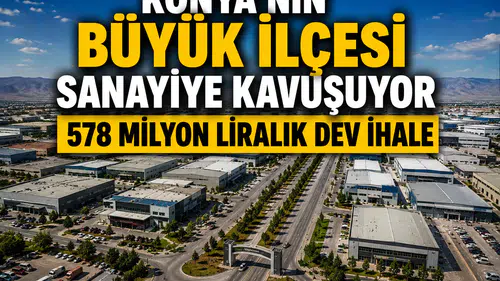 Konya’nın beklediği ihale gerçekleşti: 578 milyonluk sanayi hamlesi