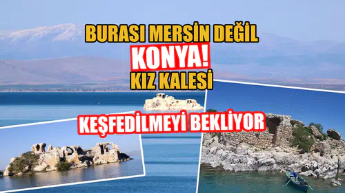 Burası Mersin değil Konya: Kız Kalesi keşfedilmeyi bekliyor