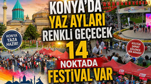 Konya’da yaz ayları renkli geçecek: 14 noktada festival var