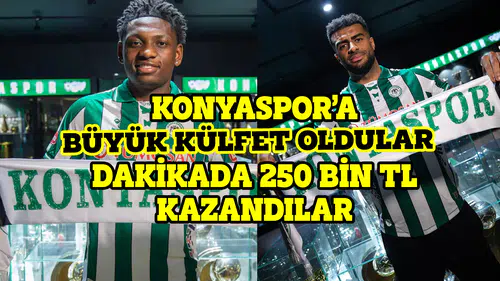 Konyaspor’a büyük külfet oldular: Dakikada 250 bin TL kazandılar