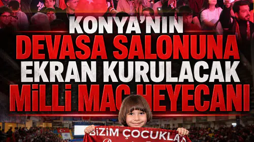 Konya'nın devasa salonuna ekran kurulacak: Milli maç heyecanı
