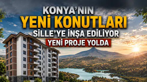 Konya'nın yeni konutları Sille'ye inşa ediliyor: Yeni proje yolda