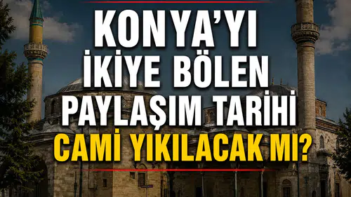 Konya’yı ikiye bölen paylaşım: Tarihi cami yıkılacak mı?