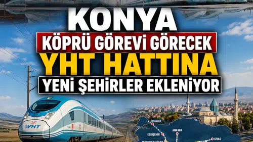 Konya köprü görevi görecek: Şehirler YHT hattı ile bağlanıyor